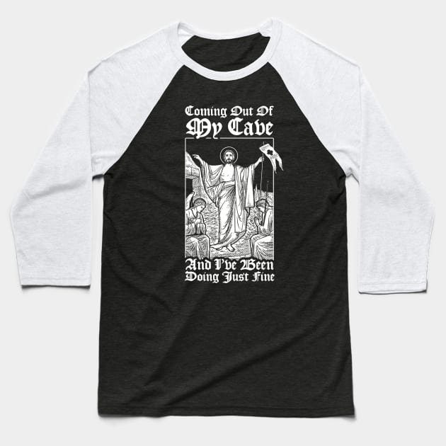 Coming Out Of My Cave Jesus Baseball T-Shirt by dumbshirts